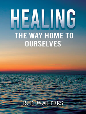 cover image of Healing, the Way Home to Ourselves